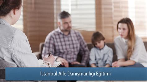 Istanbul aile danışmanlığı eğitimi